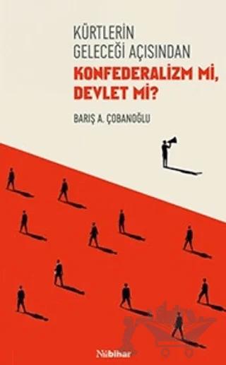 Kürtlerin Geleceği Açısından Konfederalizm mi Devlet mi?