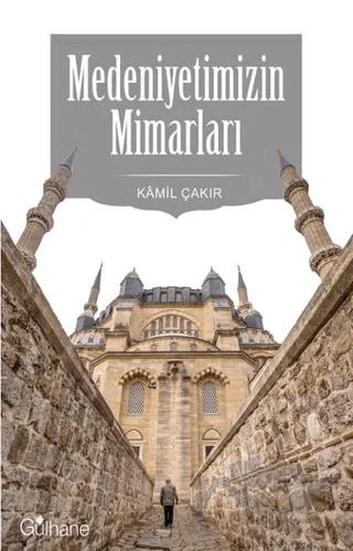 Medeniyetimizin Mimarları