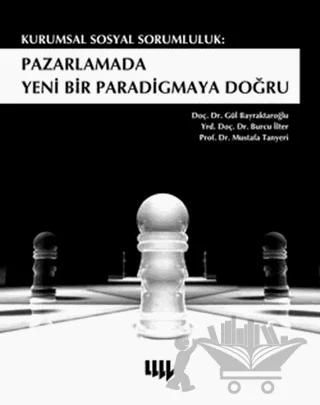 Kurumsal Sosyal Sorumluluk: Pazarlamada Yeni Bir Paradigmaya Doğru