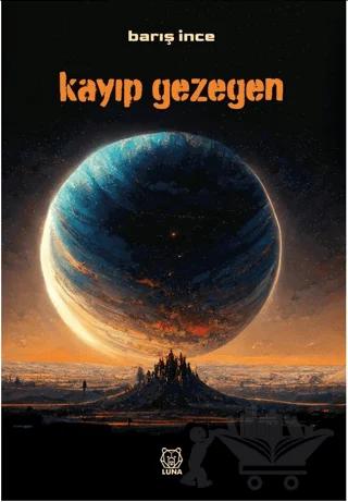 Kayıp Gezegen – Barış İnce – Luna Yayınları kitap kapağı