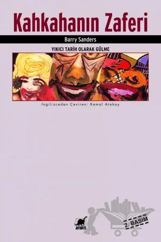 Kahkahanın Zaferi Yıkıcı Tarih Olarak Gülme – Barry Sanders – Ayrıntı Yayınları kitap kapağı
