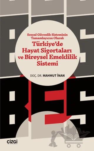 Sosyal Güvenlik Sisteminin Tamamlayıcısı Olarak Türkiye’de Hayat Sigortaları ve Bireysel Emeklilik Sistemi