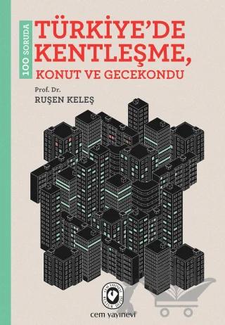 100 Soruda Türkiye'de Kentleşme, Konut ve Gecekondu