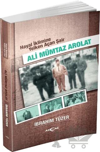 Hayal İklimine Yelken Açan Şair : Ali Mümtaz Arolat
