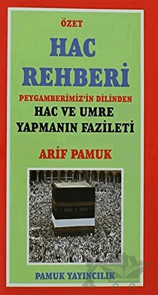Hac Rehberi - Peygamberimiz'in Dilinden Hac ve Umre Yapmanın Fazileti (üçaylar-009/P13)