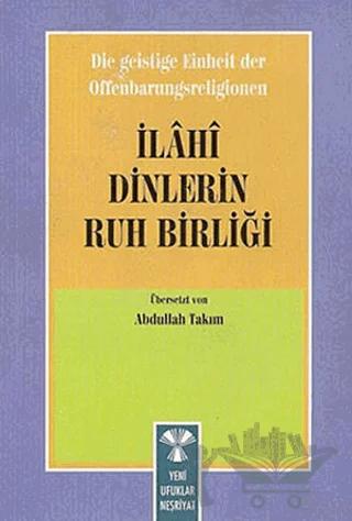Die Geistige Einheirt Der Offenbarungsreligionen: İlahi Dinlerin Ruh Birliği