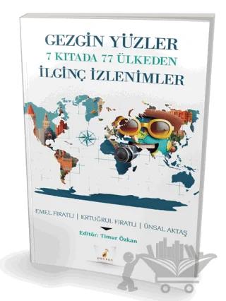 Gezgin Yüzler 7 Kıtada 77 Ülkeden İlginç İzlenimler