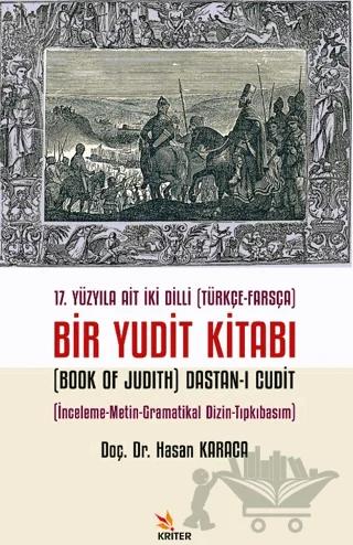 17. Yüzyıla Ait İki Dilli (Türkçe-Farsça) Bir Yudit Kitabı (Book Of Judith) Dastan-ı Cudit