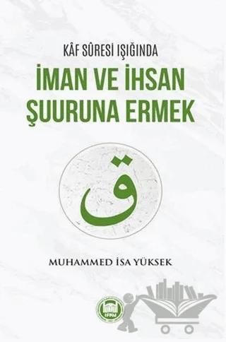 Kaf Suresi Işığında İman ve İhsan Şuuruna Ermek