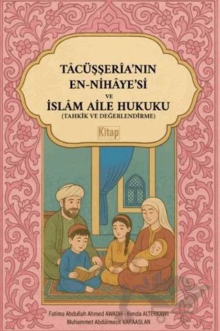 Tacüşşeria'nın En-nihayesi ve İslam Aile Hukuku (Tahkik Ve Değerlendirme)