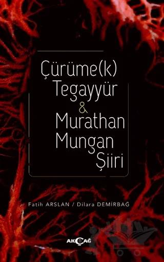 Çürüme(k) Tegayyür - Murathan Mungan Şiiri
