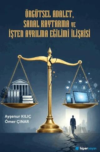 Örgütsel Adalet, Sanal Kaytarma ve İşten Ayrılma Eğilimi İlişkisi