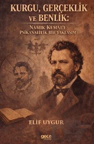 Kurgu, Gerçeklik ve Benlik - Namık Kemal’e Psikanalitik Bir Yaklaşım