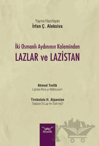 İki Osmanlı Aydınının Kaleminden Lazlar ve Lazistan