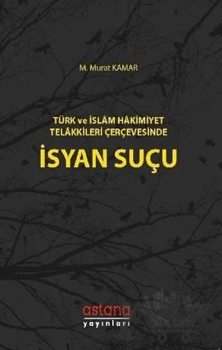 Türk ve İslam Hakimiyet Telakkileri Çerçevesinde İsyan Suçu