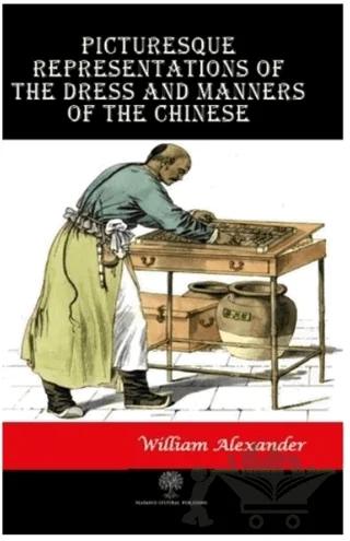 Picturesque Representations of the Dress and Manners of the Chinese