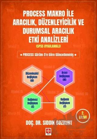Process Makro ile Aracılık, Düzenleyicilik ve Durumsal Aracılık Etki Analizleri