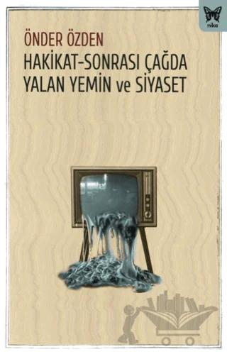Hakikat-Sonrası Çağda Yalan Yemin ve Siyaset