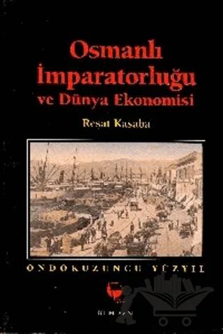 Osmanlı İmparatorluğu ve Dünya Ekonomisi On Dokuzuncu Yüzyıl