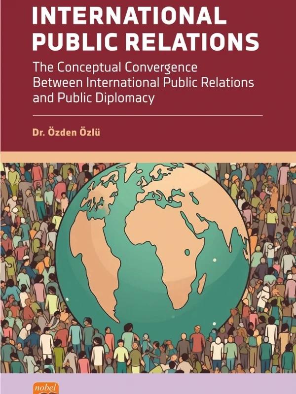 INTERNATIONAL PUBLIC RELATIONS - The Conceptual Convergence Between International Public Relations and Public Diplomacy