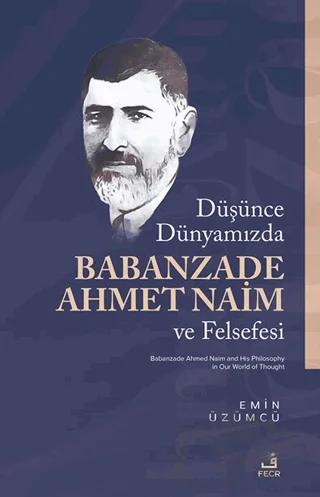 Düşünce Dünyamızda Babanzade Ahmed Naim ve Felsefesi