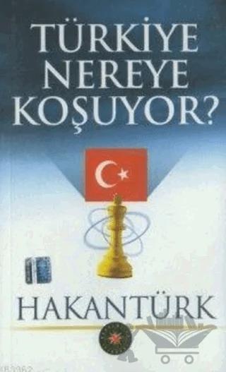 Türkiye Nereye Koşuyor?