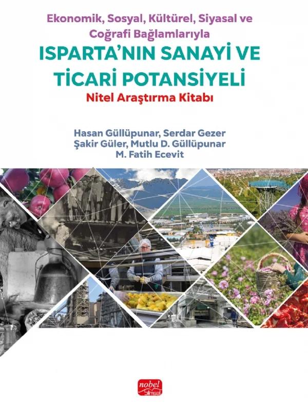 Ekonomik, Sosyal, Kültürel, Siyasal ve Coğrafi Bağlamlarıyla ISPARTA’NIN SANAYİ VE TİCARİ POTANSİYELİ - Nitel Araştırma Kitabı