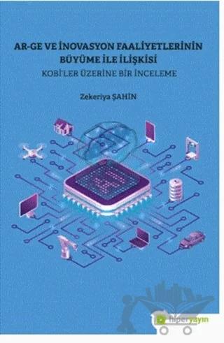 Ar-Ge ve İnovasyon Faaliyetlerinin Büyüme İle İlişkisi - Kobi’ler Üzerine Bir İnceleme