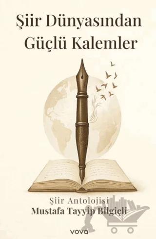 Şiir Dünyasından Güçlü Kalemler - Şiir Antolojisi