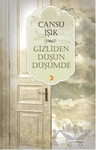 Gizliden Düşün Düşümde – Cansu Işık – Cinius Yayınları kitap kapağı
