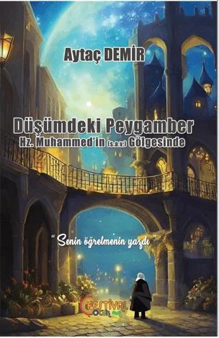 Düşümdeki Peygamber Hz. Muhammed’in (S.A.V) Gölgesinde