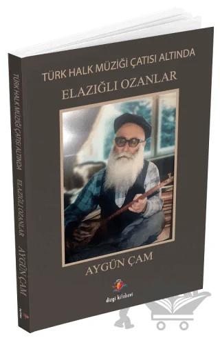 Türk Halk Müziği Çatısı Altında Elazığlı Ozanlar