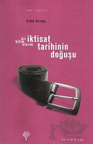 Bir Bilim Olarak İktisat Tarihinin Doğuşu