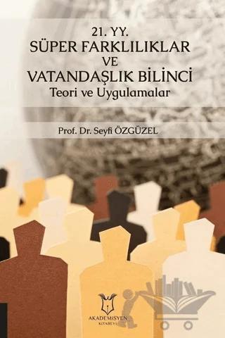 21. YY. Süper Farklılıklar ve Vatandaşlık Bilinci Teori ve Uygulamalar