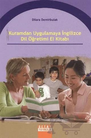 Kuramdan Uygulamaya İngilizce Dil Öğretimi El Kitabı