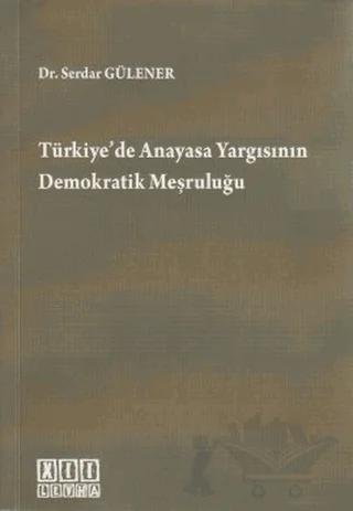 Türkiye’de Anayasa Yargısının Demokratik Meşruluğu