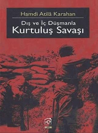 Dış Ve İç Düşmanla Kurtuluş Savaşı – Hamdi Atila Karahan – Kurgu Kültür Merkezi kitap kapağı