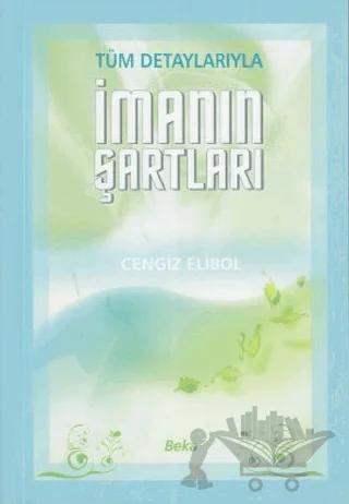Tüm Detaylarıyla İmanın Şartları (2. Hamur)