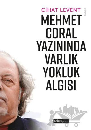 Mehmet Coral Yazınında Varlık Yokluk Algısı