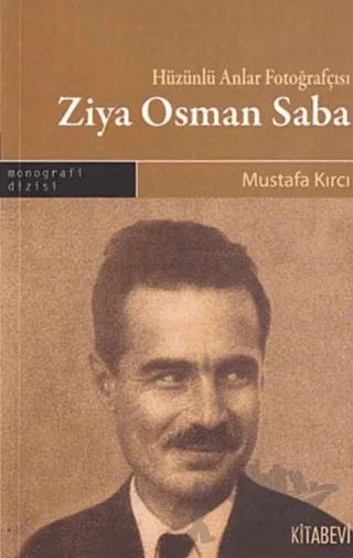 Hüzünlü Anlar Fotoğrafçısı Ziya Osman Saba