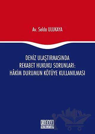 Deniz Ulaştırmasında Rekabet Hukuku Sorunları : Hakim Durumun Kötüye Kullanılması