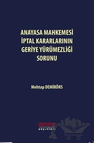 Anayasa Mahkemesi İptal Kararlarının Geriye Yürümezliği Sorunu