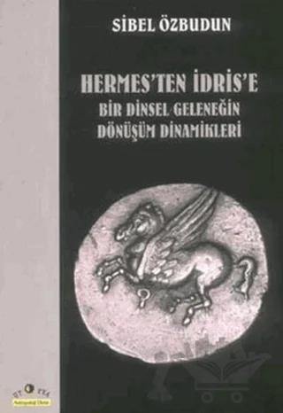 Hermes’ten İdris’e Bir Dinsel Geleneğin Dönüşüm Dinamikleri