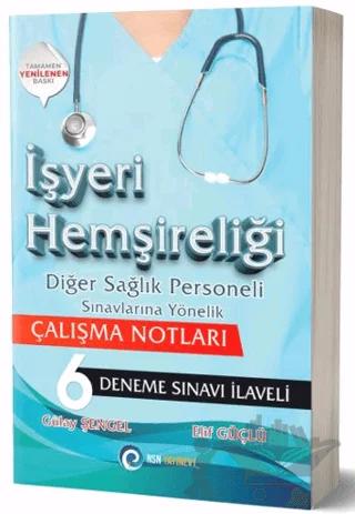 İşyeri Hemşireliği Diğer Sağlık Personeli Sınavlarına Yönelik Çalışma Notları - 6 Deneme Sınavı İlaveli – Elif Şengel, Gülay Şengel – NSN Yayınevi kitap kapağı