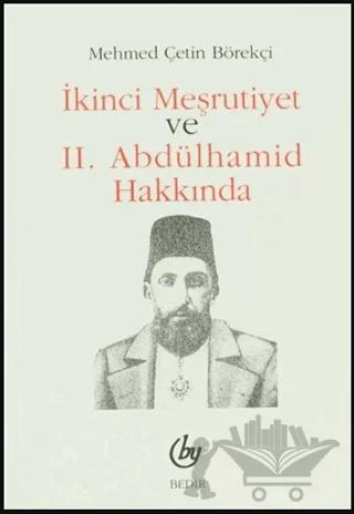 İkinci Meşrutiyet ve 2. Abdülhamid Hakkında