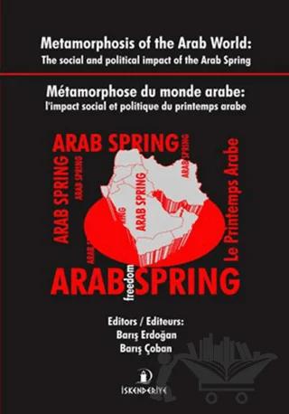 Metamorphosis of the Arab World : The Social and Political Impact of the Arab Spring / Metamorphose du Monde Arabe: l’impact Social et Politique du Printemps Arabe