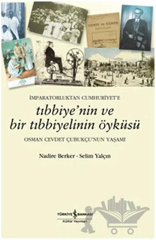 İmparatorluktan Cumhuriyet’e Tıbbiye’nin ve Bir Tıbbiyelinin Öyküsü