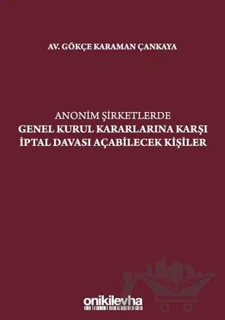 Anonim Şirketlerde Genel Kurul Kararlarına Karşı İptal Davası Açabilecek Kişiler