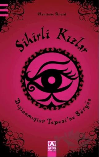 Sihirli Kızlar : Dışlanmışlar Tepesi’ne Sürgün