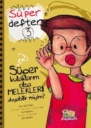 Süper Defter 3 - Süper Kulaklarım olsa Melekleri Duyabilir Miyim?